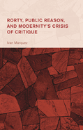 Rorty, Public Reason, and Modernity's Crisis of Critique