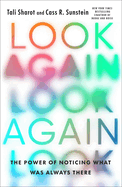 Look Again: the Power of Noticing What Was Always There