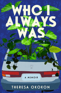 Who I Always Was: a Memoir