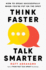 Think Faster, Talk Smarter: How to Speak Successfully When You'Re Put on the Spot