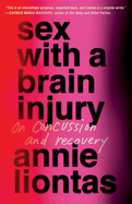 Sex With a Brain Injury: on Concussion and Recovery