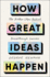 How Great Ideas Happen