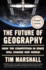The Future of Geography: How the Competition in Space Will Change Our World (Politics of Place)
