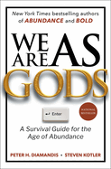 We Are as Gods a Survival Guide for the Age of Abundance