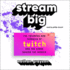 Stream Big: the Triumphs and Turmoils of Twitch and the Stars Behind the Screen