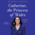 Catherine, the Princess of Wales: a Biography of the Future Queen