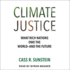 Climate Justice: What Rich Nations Owe the World--and the Future