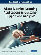 Handbook of Research on Ai and Machine Learning Applications in Customer Support and Analytics