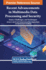 Recent Advancements in Multimedia Data Processing and Security: Issues, Challenges, and Techniques