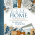 Feels Like Home: Transforming Your Space From Uninspiring to Uniquely Yours