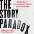 The Story Paradox: How Our Love of Storytelling Builds Societies and Tears Them Down