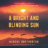 A Bright and Blinding Sun: a World War II Story of Survival, Love, and Redemption