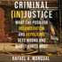 Criminal Injustice: What the Push for Decarceration and Depolicing Gets Wrong and Who It Hurts Most