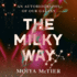 The Milky Way: an Autobiography of Our Galaxy