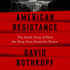 American Resistance: the Inside Story of How the Deep State Saved the Nation