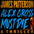 Alex Cross Must Die: a Thriller