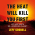 The Heat Will Kill You First: Life and Death on a Scorched Planet