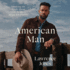 American Man: Speaking the Truth About the War on Masculinity