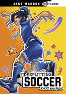 Side-Splitting Soccer Jokes and Puns (Jake Maddox Sports Jokes)