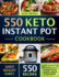 Keto Instant Pot Cookbook: 550 Quick Recipes for Beginners & Keto Lovers to Lose Weight & Boost Your Health