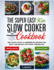The Super Easy Keto Slow Cooker Cookbook: 250 Quick & Easy 5-Ingredients Recipes for Busy and Novice That Cook Themselves | 2-Weeks Keto Meal Plan-Lose Up to 16 Pounds [Paperback]