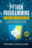 Python Programming for Beginners: the Ultimate Beginner? S Guide to Learning the Basics of Python in a Great Crash Course Full of Notions, Tips and Tricks