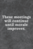 These Meetings Will Continue Until Morale Improves. : Meeting Notebook