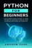 Python for Beginners: the Ultimate Crash Course to Learn Python in 7 Days With Step-By-Step Guidance and Hands-on Exercises (Data Science)