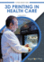 3d Printing and Health Care