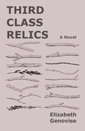 Third Class Relics: a Novel