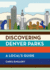 Discovering Denver Parks: a Local's Guide