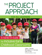 The Project Approach for All Learners: a Hands-on Guide for Inclusive Early Childhood Classrooms