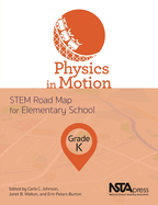 Physics in Motion, Grade K: Stem Road Map for Elementary School (Stem Road Map Curriculum)