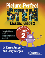 Picture-Perfect Stem Lessons, Grade 2 Expanded Edition: Using Children's Books for Three-Dimensional Learning