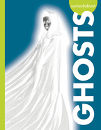 Curious About Ghosts (Curious About Unexplained Mysteries)