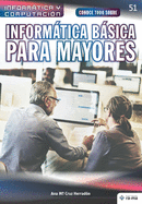 Conoce Todo Sobre Inform�tica B�sica Para Mayores (Colecciones Abg-Inform�tica Y Computaci�n) (Spanish Edition)