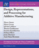 Design, Representations, and Processing for Additive Manufacturing (Synthesis Lectures on Visual Computing: Computer Graphics, Animation, Computational Photography, and Imaging)