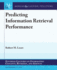 Predicting Information Retrieval Performance (Synthesis Lectures on Information Concepts, Retrieval, and Services)