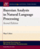 Bayesian Analysis in Natural Language Processing (Synthesis Lectures on Human Language Technologies)