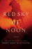 Red Sky at Noon: a Novel? the Moscow Trilogy (the Moscow Trilogy)