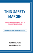 Thin Safety Margin: the Sefor Super-Prompt-Critical Transient Experiments, Ozark Mountains, Arkansas, 1970-71