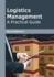 Logistics Management: a Practical Guide