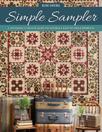 Simple Sampler: a Stunning 17-Block Quilt to Savor & 5 Easy-to-Piece Projects