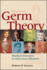 Germ Theory: Medical Pioneers in Infectious Diseases (Asm Books)