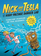 Nick and Tesla and the High-Voltage Danger Lab: a Mystery With Gadgets You Can Build Yourself