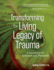 Transforming the Living Legacy of Trauma: a Workbook for Survivors and Therapists