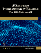 Microsoft Access 2019 Programming By Example With Vba, Xml, and Asp