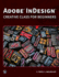 Adobe Indesign: Creative Class for Beginners
