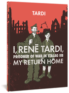 I, Rene Tardi, Prisoner of War in Stalag Iib Vol. 2: My Return Home Format: Hardcover