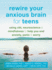 Rewire Your Anxious Brain for Teens: Using Cbt, Neuroscience, and Mindfulness to Help You End Anxiety, Panic, and Worry (the Instant Help Solutions Series)